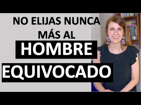 7 Claves IMPRESCINDIBLES para ELEGIR al HOMBRE ADECUADO