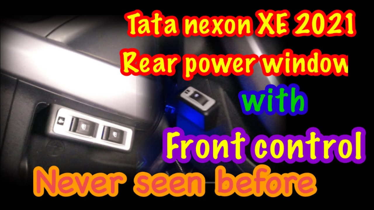Tata nexonXE 2021 Rear power window Front control/अब चलाए पिछली विडों