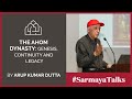 Arup kumar dutta  sarmaya talks  the ahom dynasty genesis continuity and legacy