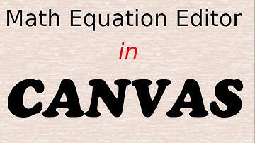 How to use the math editor in CANVAS LMS