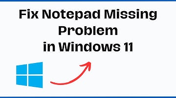 How To Fix Notepad Missing Problem in Windows 11