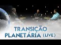 Transição Planetária - LIVE - Entre Dois Mundos