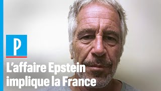 Affaire Epstein : pourquoi la France est directement impliquée