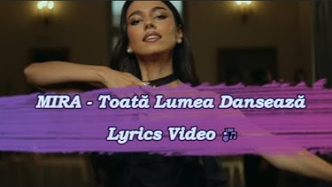 📜 MIRA - Toată Lumea Dansează | Lyrics Video 🎶 Versuri Pe Ecran