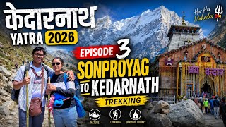 Kedarnath Yatra 2026 | Episode 3 | Sonprayag to Kedarnath Trek 🏔️ | 18 KM Journey to Baba Kedar