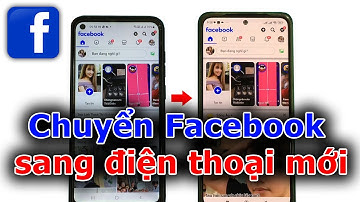Cách chuyển Facebook sang điện thoại mới