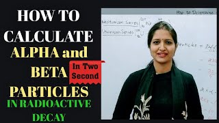 How To Calculate Alpha and Beta Particles Within 2 Second|Radioactivity|Englesh Pandey|IIT,NEET,NTSE