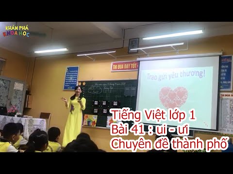 Video Tiếng việt lớp 1 : bài 41 ui ưi Chuyên đề thành phố... - YouTube