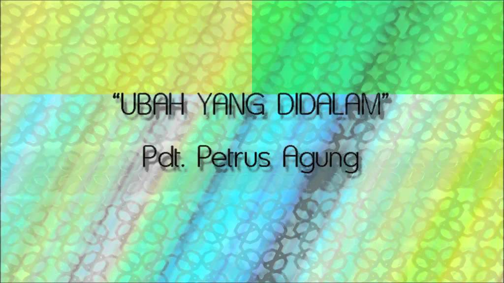 Pdt. Petrus Agung - Ubah Yang Didalam