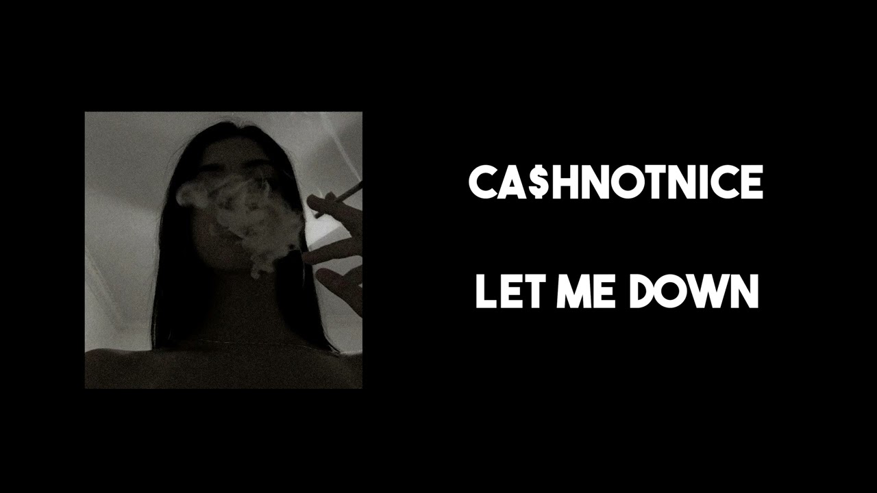 ca$hnotnice - let me down (official audio)