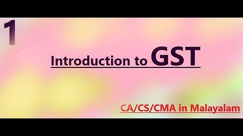 GST Introduction in  Malayalam for CA/CS/CMA/MCOM/BCOM