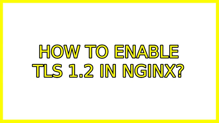 Ubuntu: How to enable TLS 1.2 in Nginx? (2 Solutions!!)