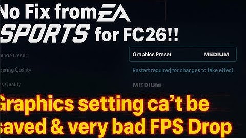 FC 26 [PC] Bugs - Graphics settings cannot be saved, change automatically and FPS drops