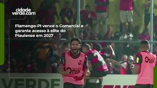 Flamengo-PI vence o Comercial e garante acesso à elite do Piauiense em 2027