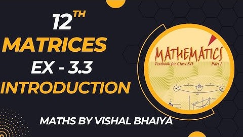CLASS 12|CHAPTER 3|Ex-3.3|INTRODUCTION|MATRICES |NCERT|NEP20|MATHS BY VISHAL BHAIYA