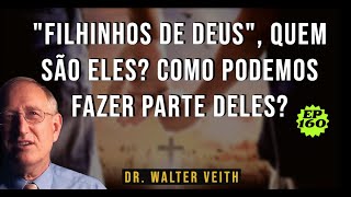 Walter Veith - &quot;Filhinhos de Deus&quot;, quem são eles? Como podemos fazer parte deles? EP 160