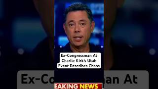 Ex-Congressman Jason Chaffetz At Charlie Kirks Utah Event Describes Chaos