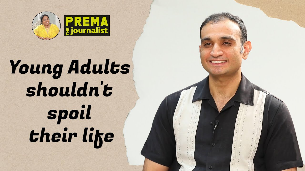 "Young Adults shouldn't spoil their life" Akun Sabharwal - 