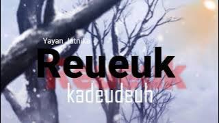 Reueuk kadeudeuh - Yayan Jatnika ( lirik )