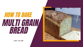 How to Bake Multi Grain Bread