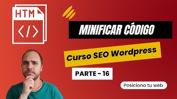 Minificar código HTML, CSS y JS - Tutorial de SEO en Wordpress #16