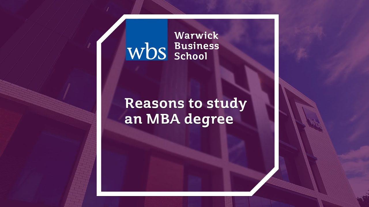 Reasons to study an MBA degree at Warwick Business School YouTube