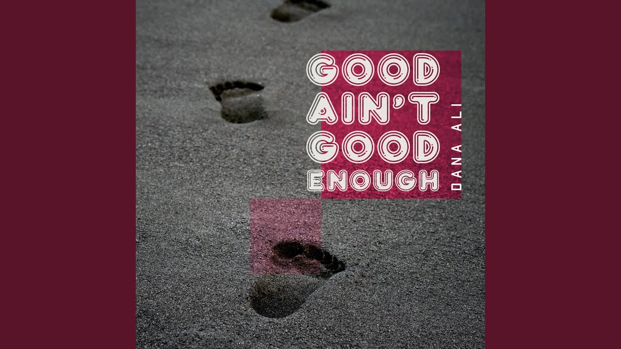 Good Ain't Good Enough
