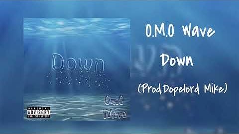 Omo Wave - Down (Prod. Dopelord Mike)