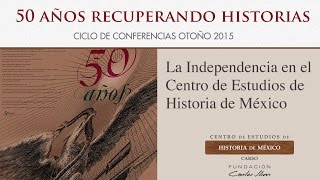 La Independencia en el Centro de Estudios de Historia de México