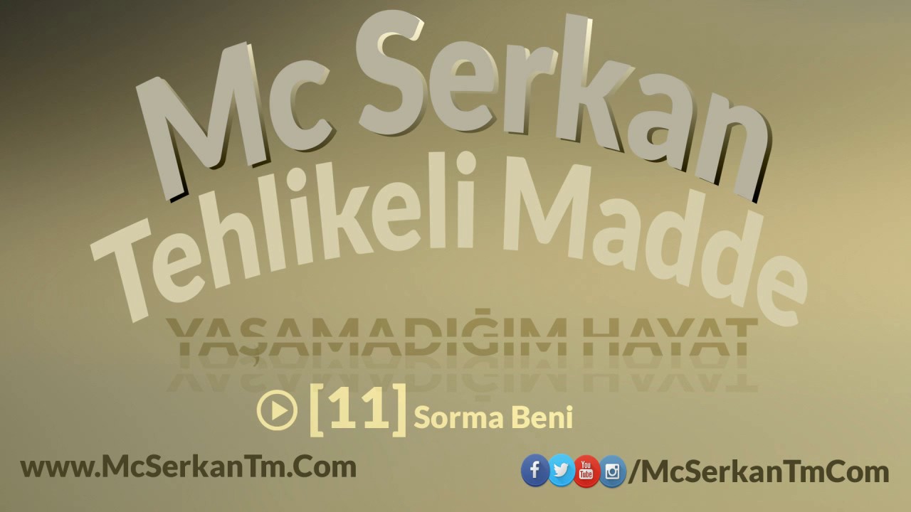 Mc Serkan Tehlikeli Madde - Sorma Beni