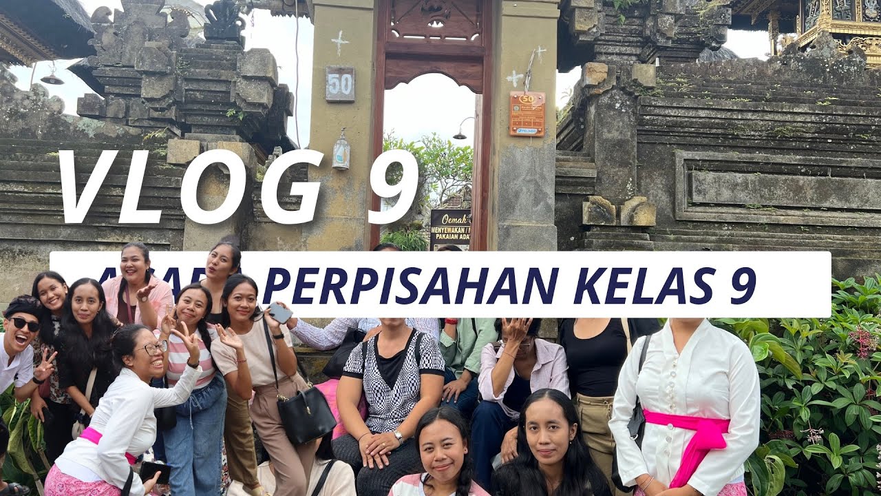 VLOG 9: PERPISAHAN KELAS 9 SMP NEGERI 2 KUTA SELATAN