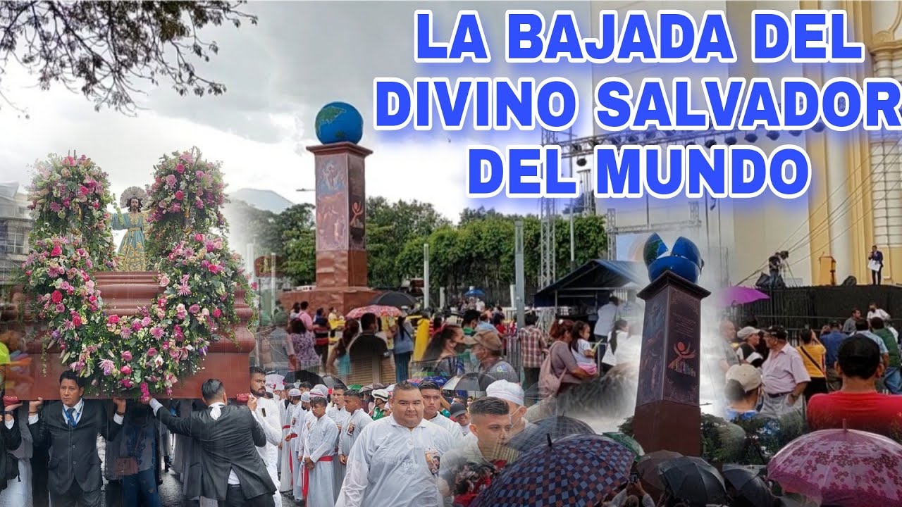 LA BAJADA DE NUESTRO DIVINO SALVADOR DEL MUNDO 🌎 - YouTube