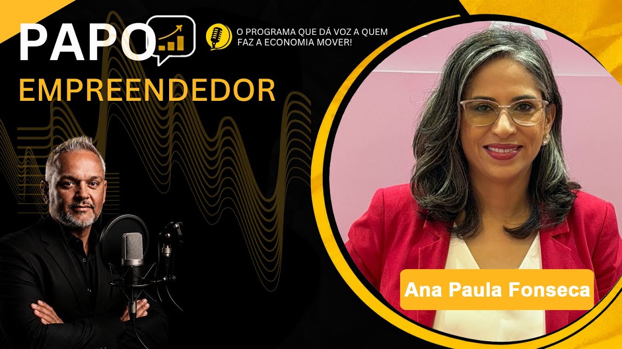 Programa Papo Empreendedor –  Ana Paula Fonseca  que transformou desafios em oportunidades.