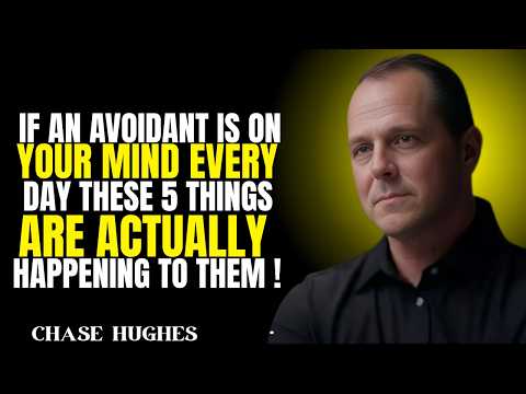 If an Avoidant Is on Your Mind Every Day These 5 Things Are Actually Hapening to Them | CHASE HUGHES