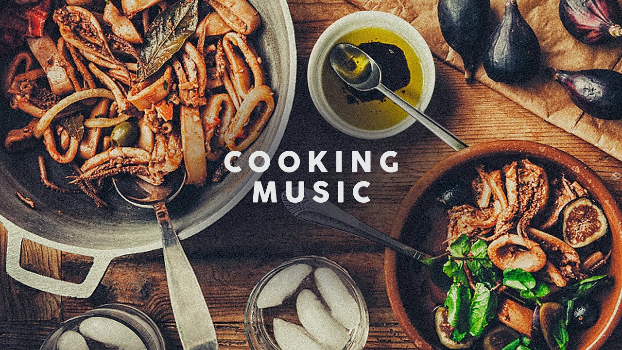 Cooking Music – Background Music – Playlist