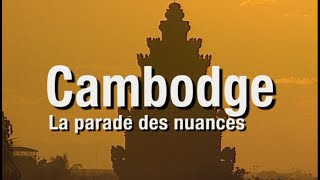 "Cambodge, la parade des nuances" un film de Pierre Brouwers