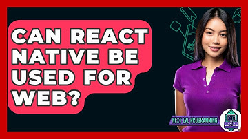 Can React Native Be Used For Web? - Next LVL Programming