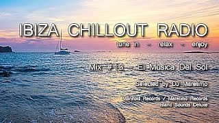 Ibiza Chillout Radio - Mix # 13 El Musica Del Sol, HD, 2014, Cafe Del Mar Sounds