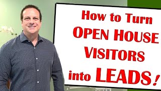 How to turn Open House Visitors into LEADS!   How to do an AMAZING OPEN HOUSE!