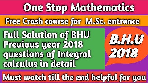Full Solution of BHU previous year 2018 questions of Integral calculus in detail so must watch video