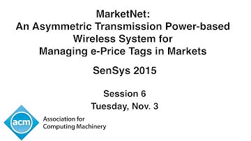 SenSys 2015 - MarketNet: An Asymmetric Transmission Power-based Wireless System
