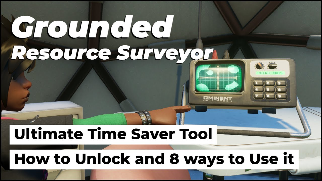 Grounded Ultimate Tool THE RESOURCE SURVEYOR 8 Ways to Use it and