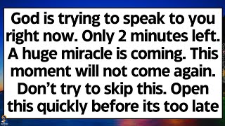 🧾God is trying to speak to you right now. A huge miracle is coming. This moment will not come again