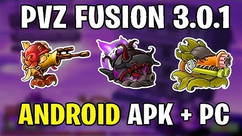 PVZ Fusion 3.0.1 : Android APK + PC - Add-on Plants Mod - English Version - Free Download