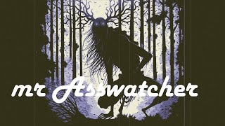 Mr. Asswatcher (official video 2022)