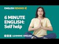 English rewind  6 minute english self help