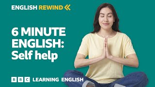 English Rewind  6 Minute English: Self help