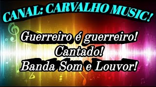 Guerreiro É Guerreiro - Cantado - Banda Som E Louvor - C Carvalho Music