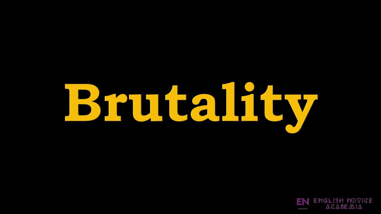 Brutality Meaning, Pronunciation, Examples How to pronounce Brutality in American English