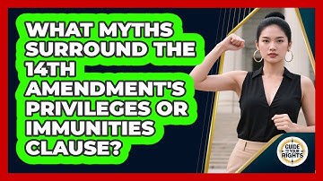 What Myths Surround The 14th Amendment